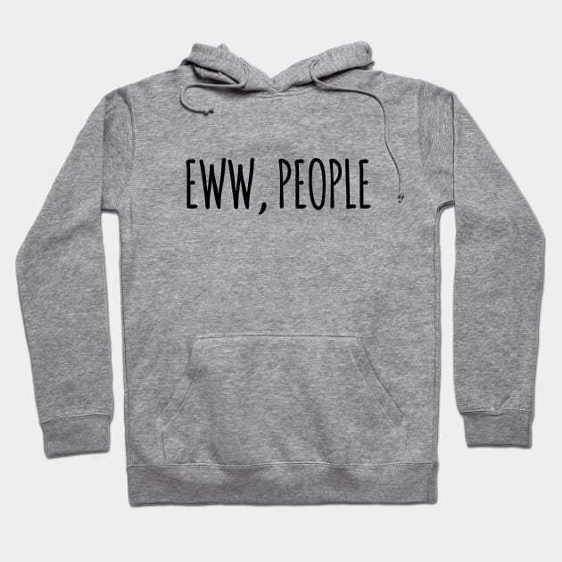 EWW, PEOPLE Hoodie by CANVAZSHOP